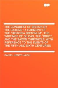 The Conquest of Britain by the Saxons