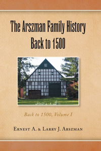 Arszman Family History Back to 1500 Vol.1