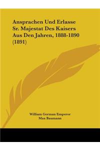 Ansprachen Und Erlasse Sr. Majestat Des Kaisers Aus Den Jahren, 1888-1890 (1891)