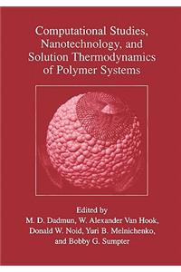 Computational Studies, Nanotechnology, and Solution Thermodynamics of Polymer Systems