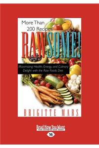 Rawsome!: Maximizing Health, Energy, and Culinary Delight with the Raw Foods Diet (Large Print 16pt)