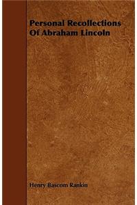 Personal Recollections Of Abraham Lincoln