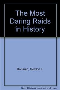 The Most Daring Raids in History