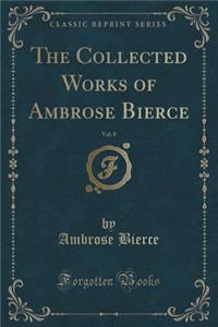 The Collected Works of Ambrose Bierce, Vol. 8