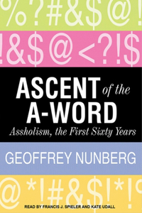 Ascent of the A-Word: Assholism, the First Sixty Years