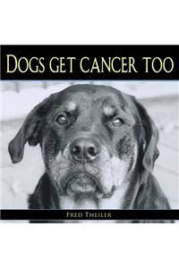 Dogs Get Cancer Too