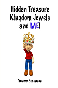 Hidden Treasure, Kingdom Jewels, and Me!