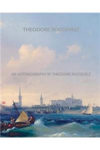 Autobiography by Theodore Roosevelt