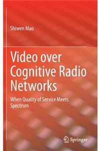 Video over Cognitive Radio Networks
