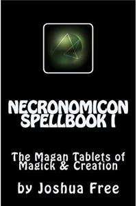 Necronomicon Spellbook I: The Magan Tablets of Magick & Creation