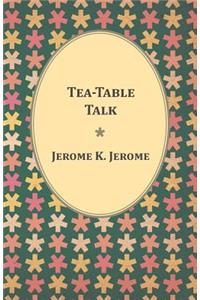 Tea-Table Talk