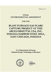 Final Environmental Assessment for the Blast Furnace Gas Flare Capture Project at the ArcelorMittal USA, Inc. Indiana Harbor Steel Mill, East Chicago, Indiana (DOE/EA-1745)