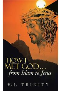 How I Met God...from Islam to Jesus