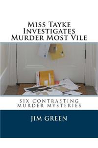 Miss Tayke Investigates Murder Most Vile