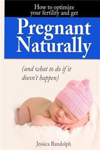 How to optimize your fertility and get pregnant naturally