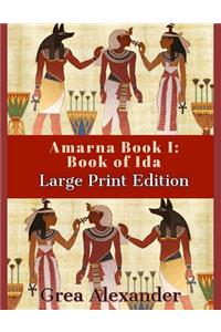 Amarna Book I: Book of Ida: Large Print Edition