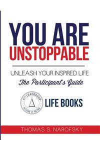 You are Unstoppable Participant's Guide: Unleash Your Inspired Life