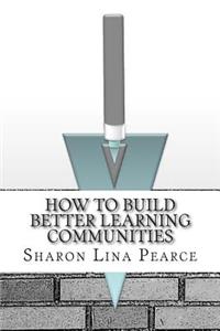 How to Build Better Learning Communities