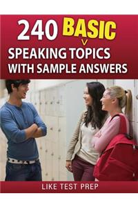 240 Basic Speaking Topics: with Sample Answers