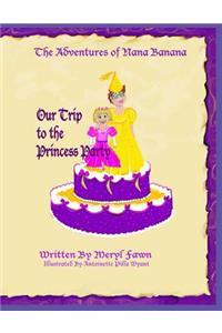 Adventures of Nana Banana- Our Trip to the Princess Party
