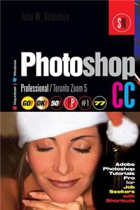 Photoshop CC Professional 77 (Macintosh/Windows): Adobe Photoshop Tutorials Pro for Job Seekers / Toronto Zoom 5