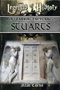 Legends of History: Fun Learning Facts about Stuarts: Illustrated Fun Learning for Kids