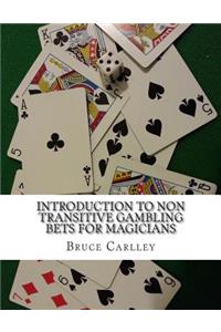 Introduction to Non Transitive Gambling Bets for Magicians