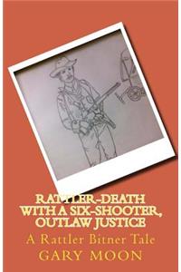Rattler-Death with a Six-Shooter, Outlaw Justice