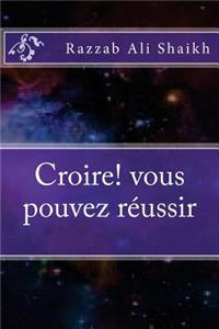 Croire! Vous Pouvez Réussir