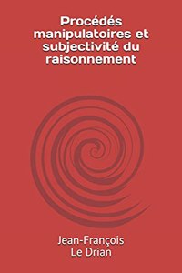 Procédés manipulatoires et subjectivité du raisonnement