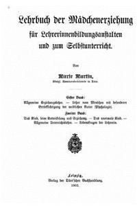 Lehrbuch der Mädchenerziehung für Lehrerinnenbildungsanstalten und zum Selbstunterricht