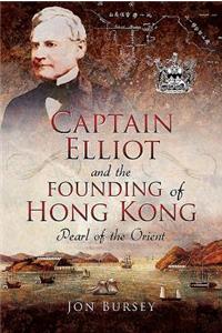 Captain Elliot and the Founding of Hong Kong
