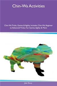 Chin-Wa Activities Chin-Wa Tricks, Games & Agility Includes: Chin-Wa Beginner to Advanced Tricks, Fun Games, Agility & More