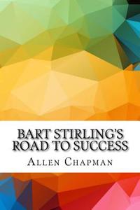 Bart Stirling's Road to Success