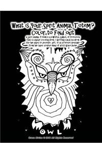 What is Your Spirit Animal Totem? Color to Find out A Spirit Animal Totem is a powerful Symbol of Protection This is a Guide Coloring Book / Greeting Cards in a Book Use the pages to decorate, gift, or as a forever keepsake
