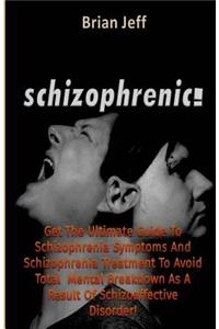 Schizophrenic!
