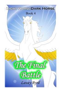 The Final Battle (Light Horse Dark Horse - Book 4)