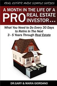 Month in The Life of a Pro Real Estate Investor