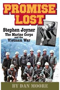 Promise Lost: Stephen Joyner, The Marine Corps, and the Vietnam War