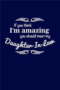 If You Think I'm Amazing You Should Meet My Daughter-In-Law