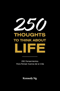 250 Thoughts to Think about Life