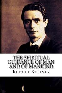 The Spiritual Guidance of Man and of Mankind