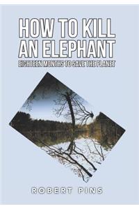 How to Kill an Elephant