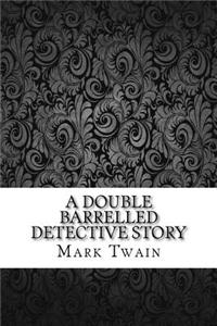 A Double Barrelled Detective Story