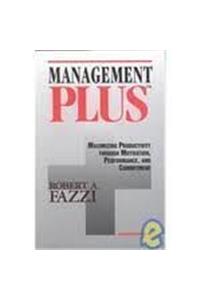 Management Plus: Maximizing Productivity Through Motivation, Performance and Commitment