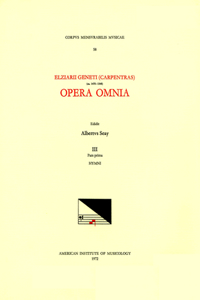 CMM 58 Elzéar Genet (Carpentras) (Ca. 1470-1548), Opera Omnia, Edited by Albert Seay in 5 Volumes. Vol. III, Part 1: Hymni