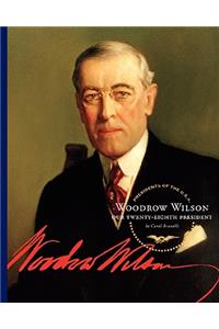 Woodrow Wilson: Our Twenty-Eighth President