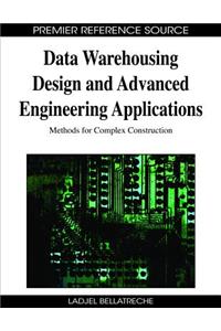 Data Warehousing Design and Advanced Engineering Applications