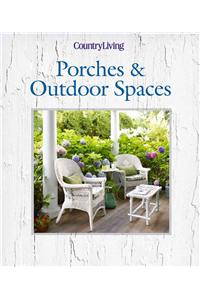 Country Living Porches & Outdoor Spaces