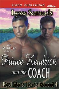 Prince Kendrick and the Coach [Royal Mates, Love's Diamond 4] (Siren Publishing Allure Manlove)